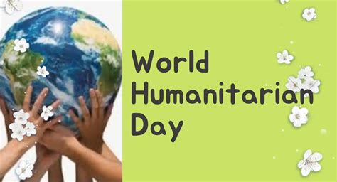 world humanitarian day 2023 theme meanings celebrations