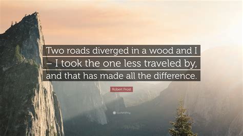 Robert Frost Quote “two Roads Diverged In A Wood And I I Took The