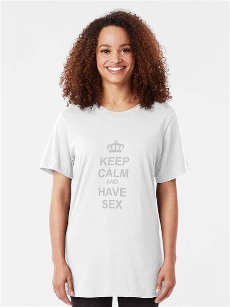 keep calm and have sex t shirt by carbonclothing redbubble
