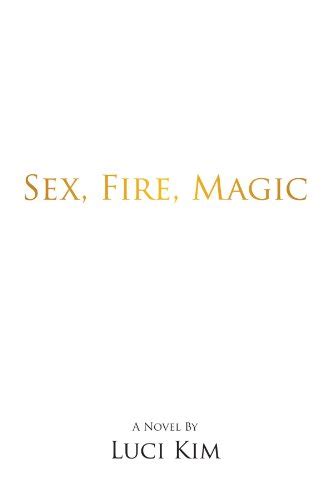 Sex Fire Magic The Story Of Faith Moon Kim Luci 9781462031962