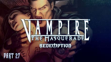 A Bleeding Heart Vampire The Masquerade Redemption Part 27 Youtube