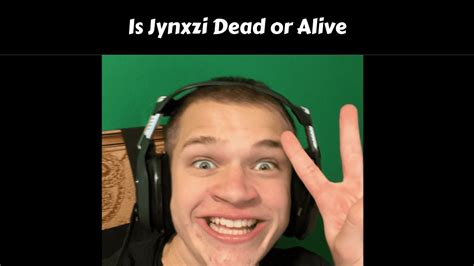 jynxzi dead  alive