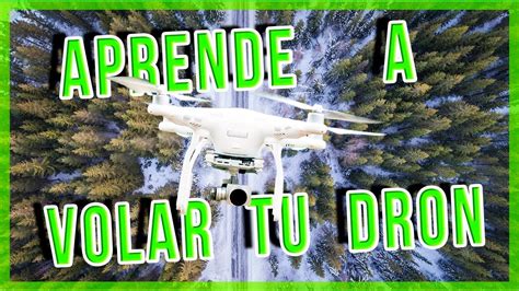 aprende  volar tu dron todo sobre drones youtube