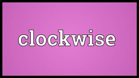 clockwise meaning youtube
