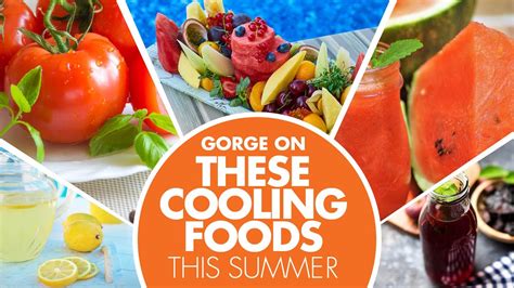 foods to keep your body cool during summer best cooling food to