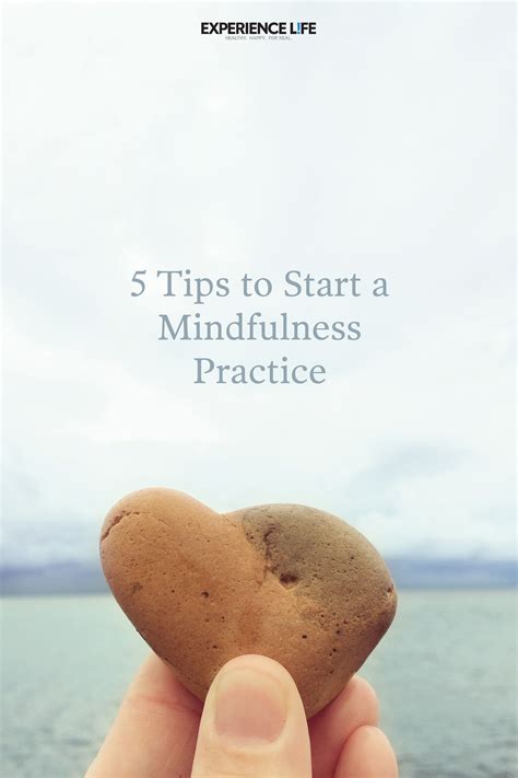 5 tips to start a mindfulness practice mindfulness practice