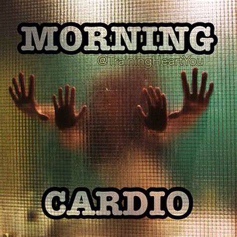 Morning Cardio Gymtalk Memes Pinterest