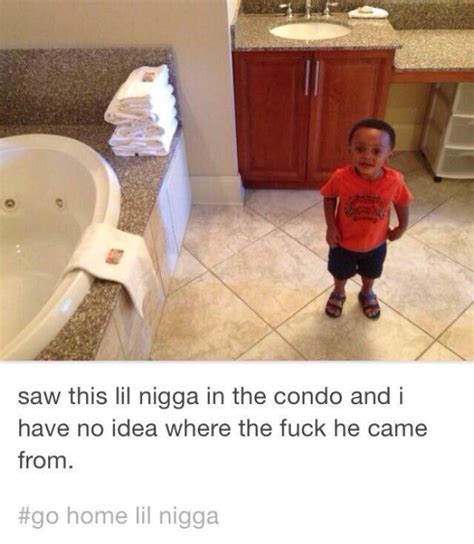 Guess I Was Wrong On Twitter Saw This Lil Nigga In The Condo And I