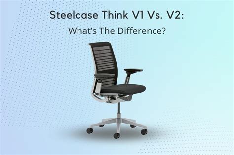 steelcase     whats  difference office chair trends