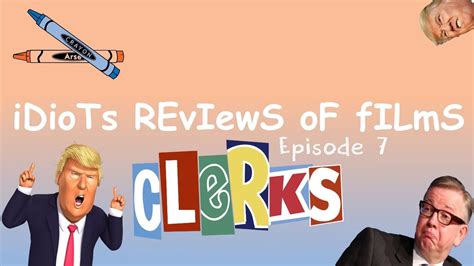 idiots reviews  films episode  clerks youtube