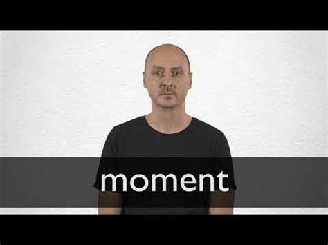 moment definition  meaning collins english dictionary
