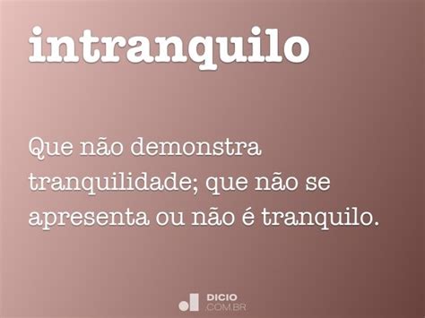 intranquilo dicio dicionario  de portugues