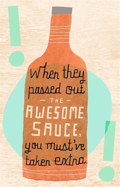 Quit Hogging All The Awesome Sauce Great Quotes For