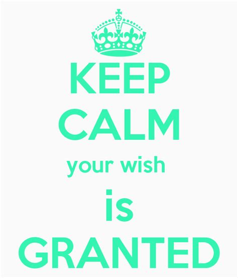 Keep Calm Your Wish Is Granted Poster Aashna Keep Calm O Matic