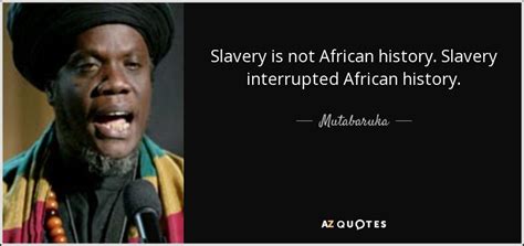 mutabaruka quote slavery is not african history slavery