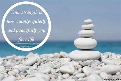 strength   calmly quietly  peacefully  face life popular inspirational quotes