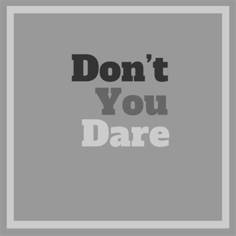 1 Don T You Dare Think You Know Me Don T You Dare Podcast Listen