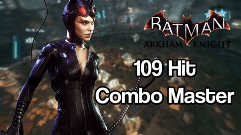 catwoman 109 hit combo gameplay batman arkham knight 1080p hd youtube