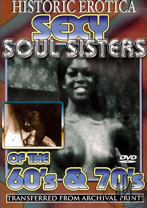 Sexy Soul Sisters Of The 60 S And 70 S Historic Erotica