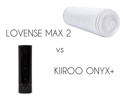 lovense max 2 vs kiiroo onyx the new king of bjs