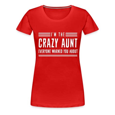 i m the crazy aunt everyone warned you about t shirt spreadshirt