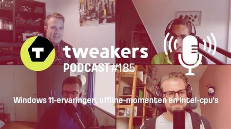 tweakers podcast  windows  ervaringen offline momenten en intel cpus youtube