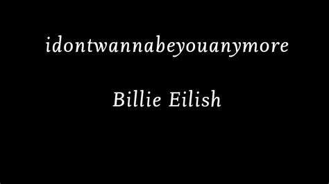 billie eilish idontwannabeyouanymore lyrics lyric video youtube