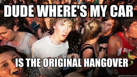 Dude Where S My Car Is The Original Hangover Sudden Clarity Clarence