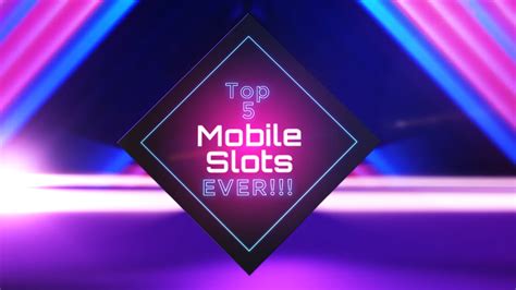video top  list   greatest mobile slot games