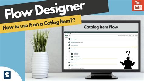 servicenow flow designer creating  catalog item flow   add