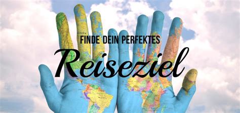 das perfekte reiseziel finden tipps fuer backpacker