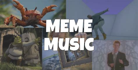 meme music the most important meme songs of all time