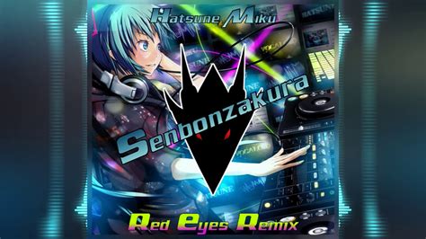 hatsune miku senbonzakura red eyes remix remastered version youtube
