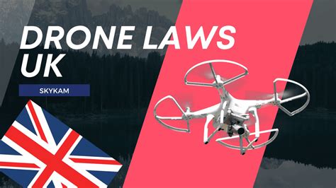 drone laws rules uk  july  news update