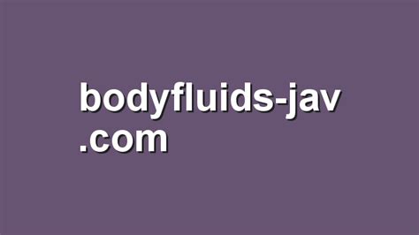 Bodyfluids Bodyfluids Jav