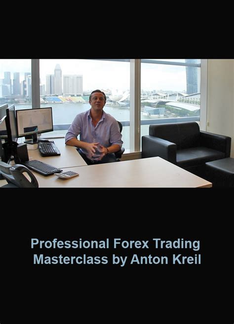 professional forex trading masterclass by anton kreil course to buy community