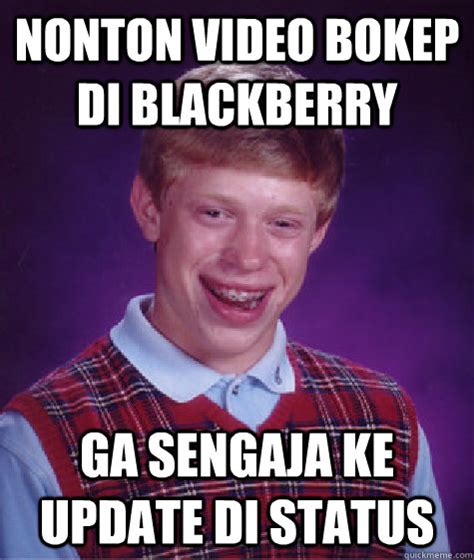 nonton video bokep di blackberry ga sengaja ke update di status bad luck brian quickmeme