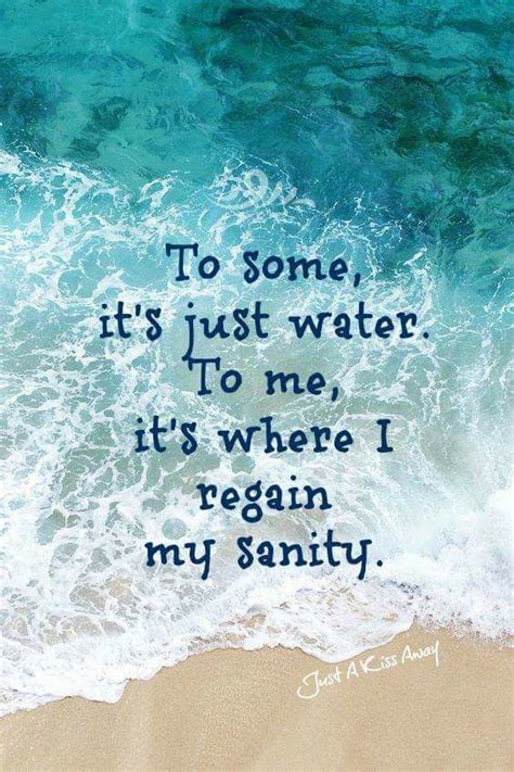 To Some It S Just Water To Me It S Where I Regain My Sanity Ocean