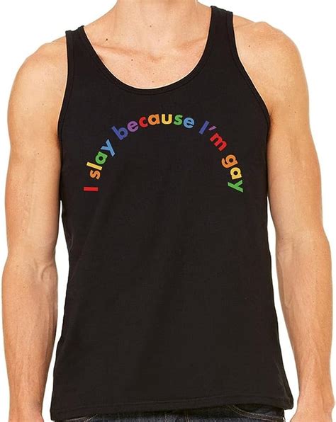 i slay because i m gay tank top unisex clothing