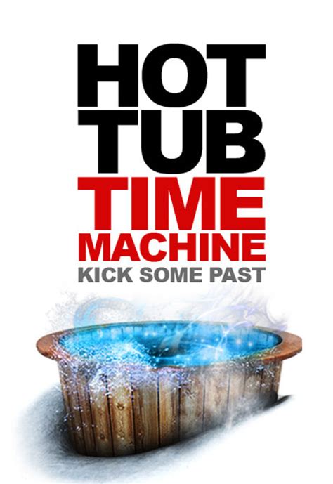 Hot Tub Time Machine 2010 Posters Traileraddict