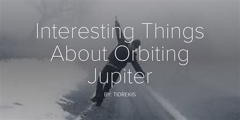 interesting   orbiting jupiter