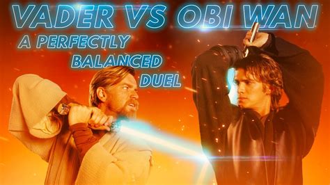 anakin  obi wan  perfectly balanced duel   great youtube