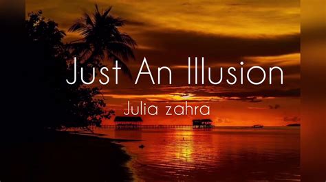 lirik lagu   illusion julia zahrah youtube