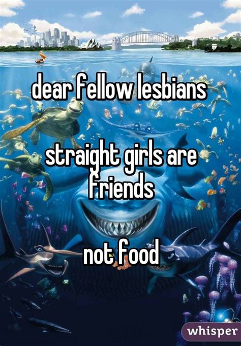 dear fellow lesbians straight girls are friends not food lesbian humor lesbian quotes lesbian