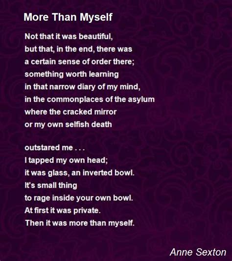 More Than Myself Poem By Anne Sexton Poem Hunter