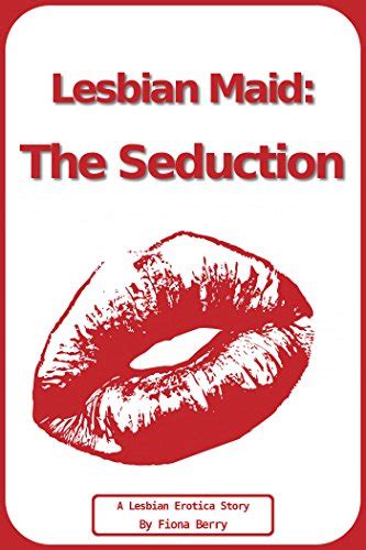 Lesbian Maid The Seduction Lesbian Erotica Story English Edition