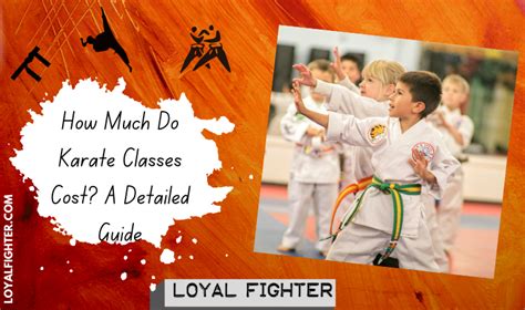 How Much Do Karate Classes Cost A Detailed Guide Loyal Fighter