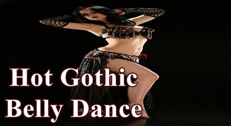 hot gothic belly dance youtube
