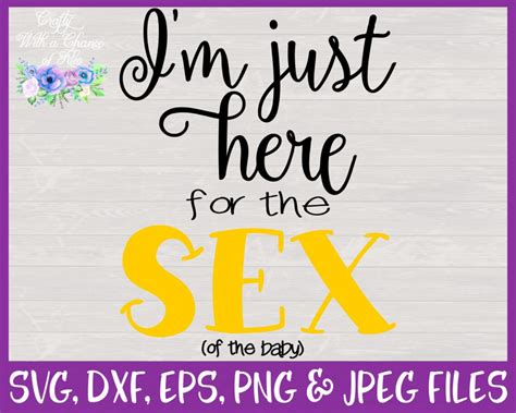 I M Just Here For The Sex Svg Gender Reveal Party Shirt Etsy