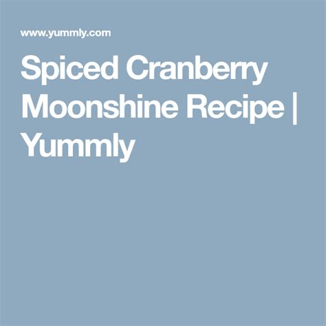Spiced Cranberry Moonshine Recipe Yummly Moonshine Recipes